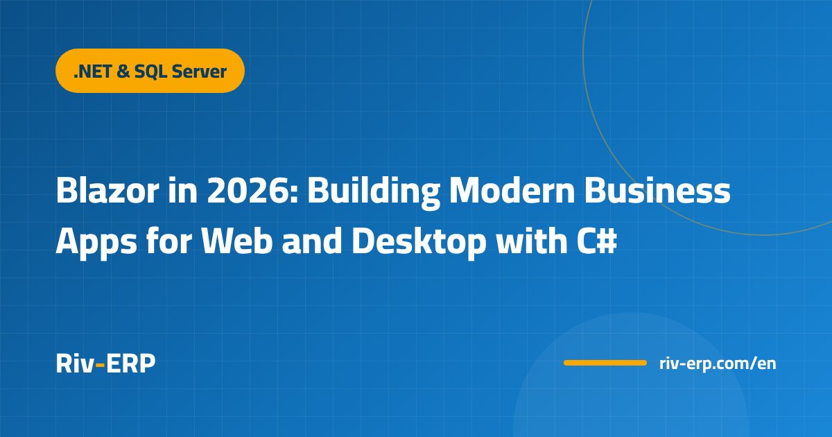 Blazor in 2026: Building Modern Business Apps for Web and Desktop with C#