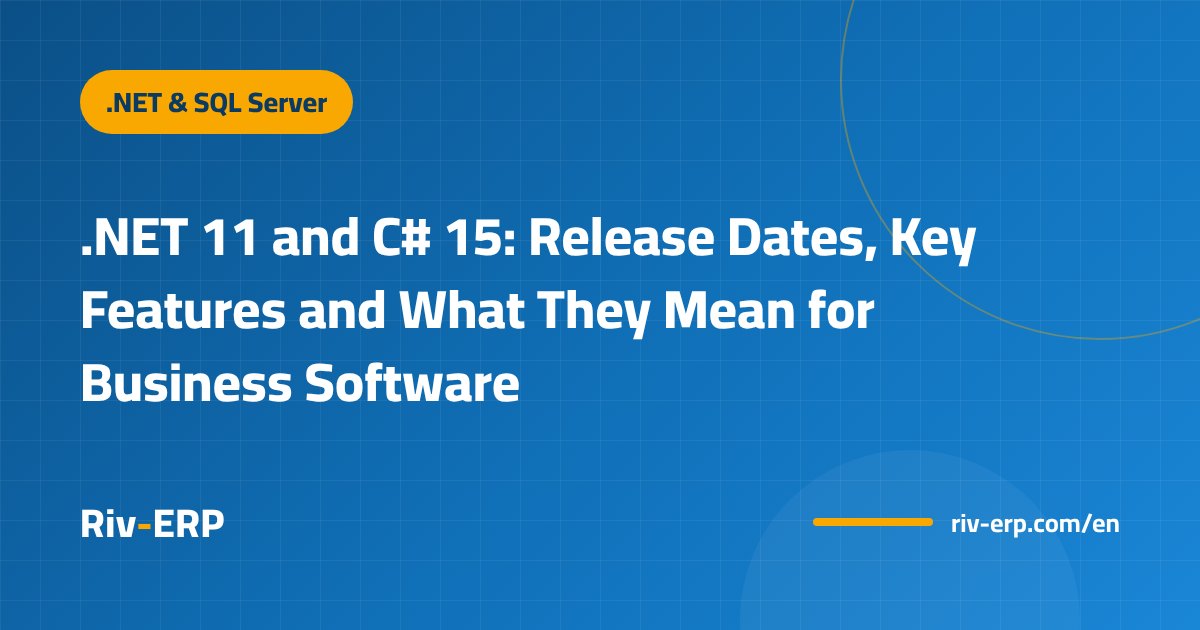 .NET 11 and C# 15: Release Dates, Key Features and What They Mean for Business Software