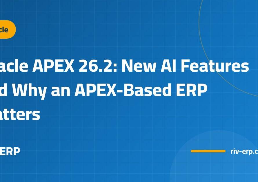 Oracle APEX 26.2: New AI Features and Why an APEX-Based ERP Matters