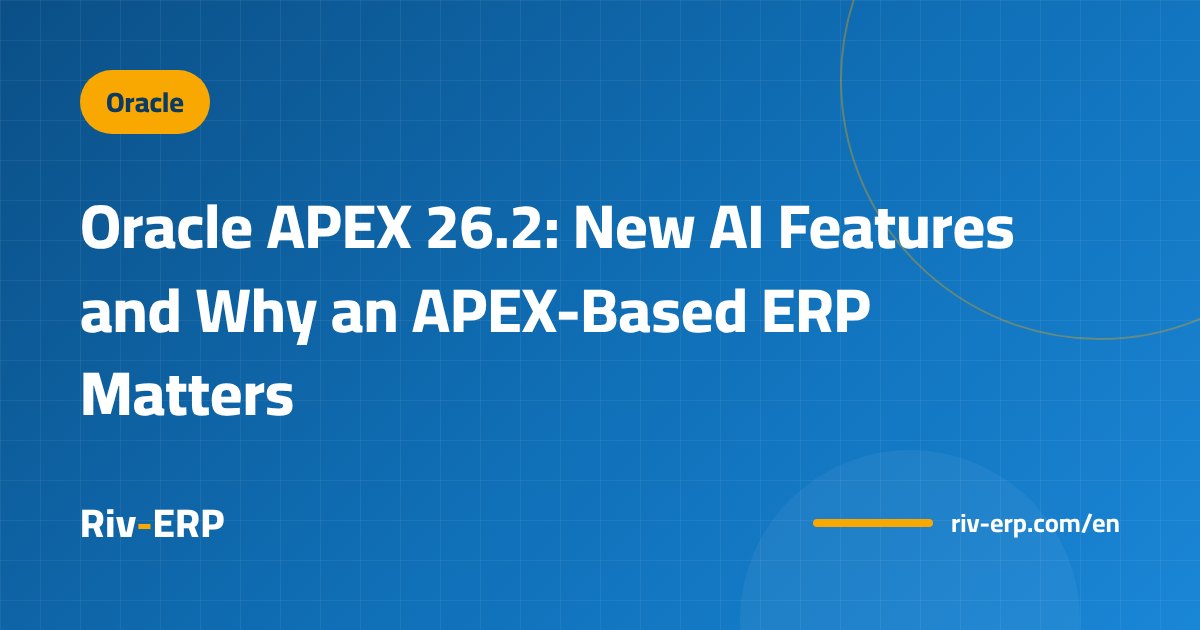 Oracle APEX 26.2: New AI Features and Why an APEX-Based ERP Matters