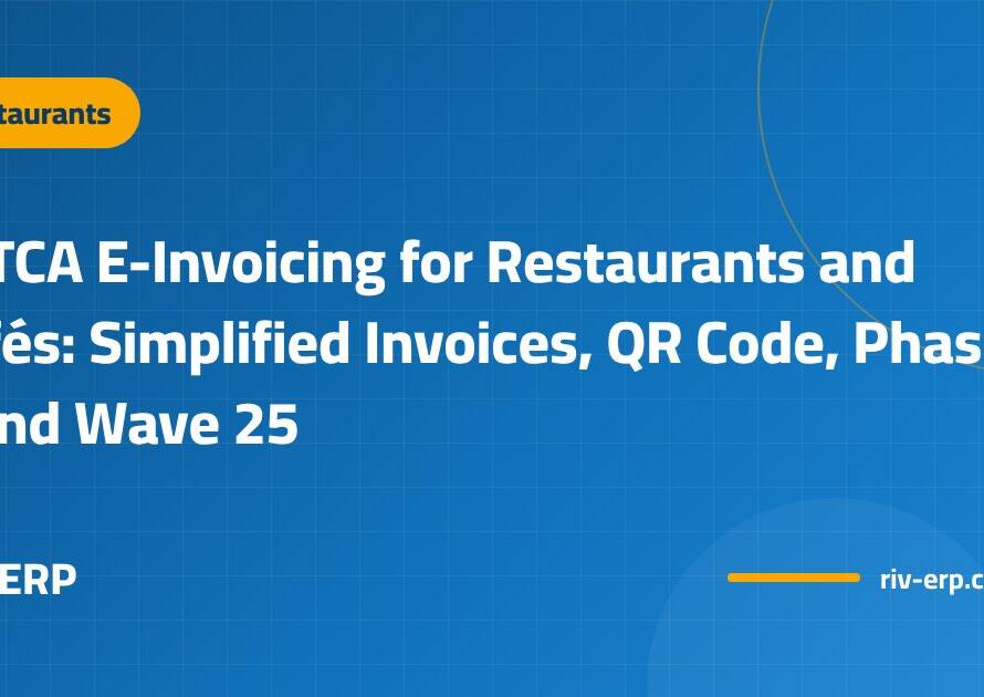 ZATCA E-Invoicing for Restaurants and Cafés: Simplified Invoices, QR Code, Phase 2 and Wave 25