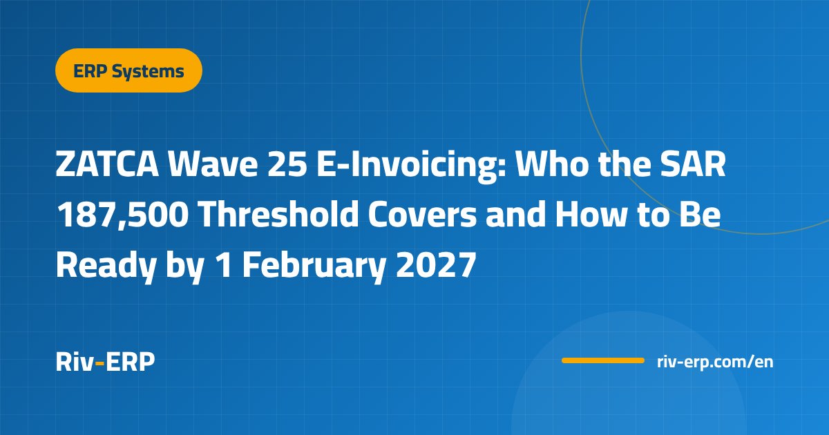 ZATCA Wave 25 E-Invoicing: Who the SAR 187,500 Threshold Covers and How to Be Ready by 1 February 2027